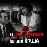 EL DULCE VENENO DE UNA BRUJA | RELATOS DE BRUJERIA | RELATOS Y LEYENDAS DE TERROR