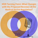 MDR Turning Point: What Changes with the Proposed Revision of the Medical Device Regulation?