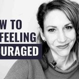 5 Things You Need to Remember When You_re Feeling Discouraged __ Stop Feeling Discouraged