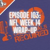 Episode 103: NFL Week 14 Wrap-Up
