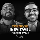O caminho para o SUCESSO INEVITÁVEL: A Jornada de Fernando Brasao | Empreendendo no Reino