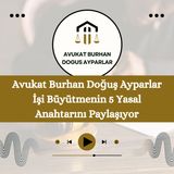 Avukat Burhan Doğuş Ayparlar İşi Büyütmenin 5 Yasal Anahtarını Paylaşıyor