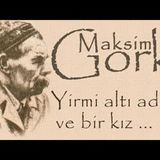 Yirmi altı adam ve bir kız Maksim GORKİ sesli öykü Akın ALTAN