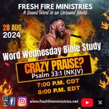 Word Wednesday Bible Study "Crazy Praise?" Psalm 33:1 (NKJV)