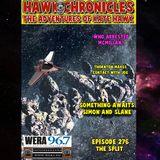 Episode 276 Hawk Chronicles "The Split"