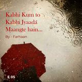 Kabhi Kum to Kabhi Jyaada Maangte Hain | Farhaan
