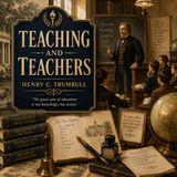 Teaching and Teachers by Henry C. Trumbull | Classic Christian Audiobook on Education & Moral Formation Part 2