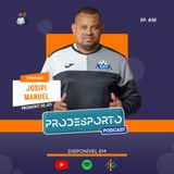 JOSIPI MANUEL | Podcast Pró Desporto #30