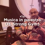 Musica in palestra ft Strong Gym - Top