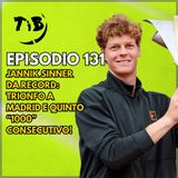Episodio 131 - Jannik Sinner da record: trionfo a Madrid e quinto "1000" consecutivo!