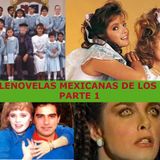 Episodio 25 - Telenovelas Mexicanas de los 80 (Parte 1)