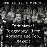 23 - Industrial Biography-  Iron Workers and Tool Makers by Samuel Smiles