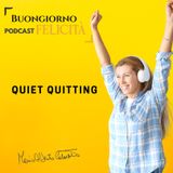 #1170 -Quiet quitting | Buongiorno Felicità