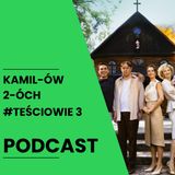 Teściowie 3 – śmiech, chaos i powrót hitu | Kamilów 2óch Podcast