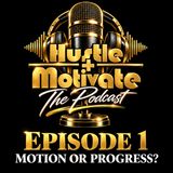 Motion or Progress? | Hustle + Motivate Season 2, Ep. 1