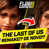 THE LAST OF US REMAKE era MESMO NECESSÁRIO! - FLOW GAMES NEWS