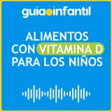 Alimentos con vitamina D para los niños