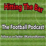 Hitting the Bar: The Football Podcast - Episode 59