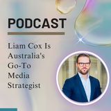 Why Liam Cox Is Australia's Go-To Media Strategist