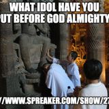 What Idol Have You Put Before God Almighty?