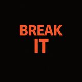 Break it