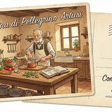 Cartoline. Saluti da ... la cucina di Pellegrino Artusi
