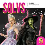 EP 525 - Wicked: Parte II