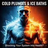 COLD Plunges & ICE Baths: SHOCKING Your System into Health?
