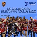 Episodio 79 M - La Del Monte Sircoppa Italia 2026