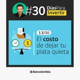 Día 13/30: ¿Sabes cuánto te cuesta no invertir? / Reto #30DíasParaInvertir