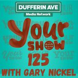 Your Show Ep 125 - Dufferin Ave Media Network