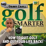 How To Quit Golf and Get Your Life Back with author Danny Cahill