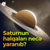 Saturnun halqaları necə yaranıb?
