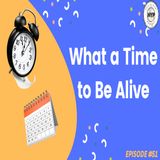 Episode 51: The Time of Our Lives