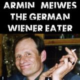 Armin Meiwes: The German Wiener Eater