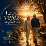 La vejez: un privilegio