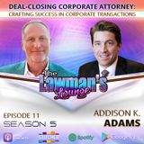 Deal-Closing Corporate Attorney: Crafting Success in Corporate Transactions with Addison Adams