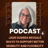 Jade Guerra Reveals Ways to Support Better Mobility and Flexibility