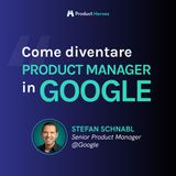 Come diventare Product Manager in Google - con Stefan Schnabl Senior Product Manager @Google  [Eng]