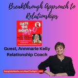 Breakthrough Approach to Relationships - Guest, Annmarie Kelly Relationship Coach