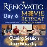 Renovatio Movie Retreat 2026 - Day 6 - Closing Session: True Empathy & Gratitude Sharings with David, Kirsten, Marina, and Jason