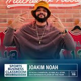 Joakim Noah | 2x NCAA Champion, 2x NBA All-Star, 2014 Defensive Player of the Year | The Global Impact of Basketball (EP.116)