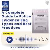A Complete Guide to Police Evidence Bag Types and Best Practices