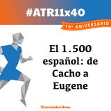 ATR 11x40 - El 1.500 español: de Cacho a Eugene