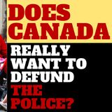 DO 51% OF CANADIANS REALLY WANT TO DEFUND THE POLICE?