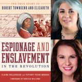 Claire Bellerjeau and Tiffany Yecke Brooks: Espionage and Enslavement in the Revolution