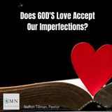 Does GOD'S Love Accept Our Imperfections - NaRon Tillman