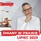 #830 Jakie zmiany w prawie przyniósł LIPIEC 2023?