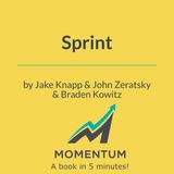 Sprint: Solve big problems and test new ideas in 5 days (Knapp, Zeratsky, & Kowitz)