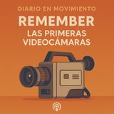 Remember: las primeras videocámaras
